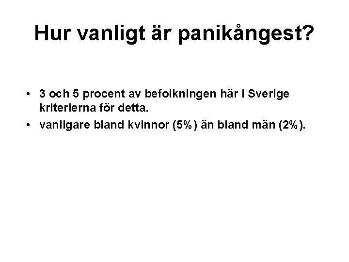 Hur vanligt är panikångest? • 3 och 5 procent av befolkningen här i Sverige