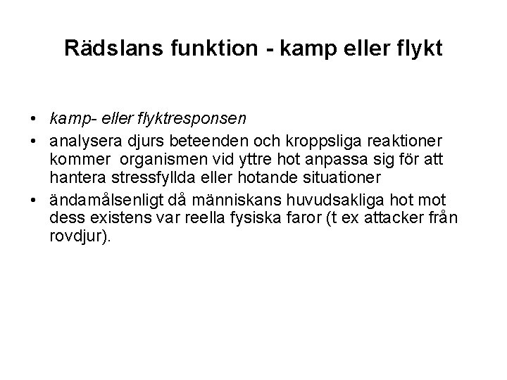 Rädslans funktion - kamp eller flykt • kamp- eller flyktresponsen • analysera djurs beteenden