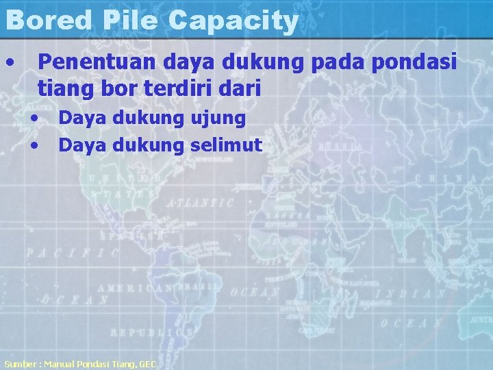 Bored Pile Capacity • Penentuan daya dukung pada pondasi tiang bor terdiri dari •