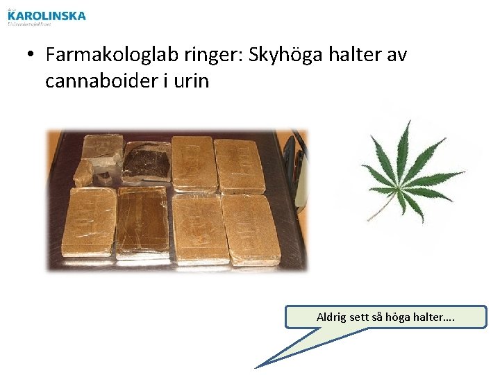  • Farmakologlab ringer: Skyhöga halter av cannaboider i urin Aldrig sett så höga