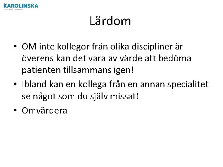 Lärdom • OM inte kollegor från olika discipliner är överens kan det vara av