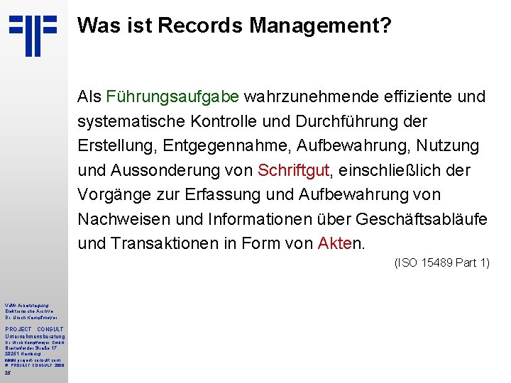 Was ist Records Management? Als Führungsaufgabe wahrzunehmende effiziente und systematische Kontrolle und Durchführung der