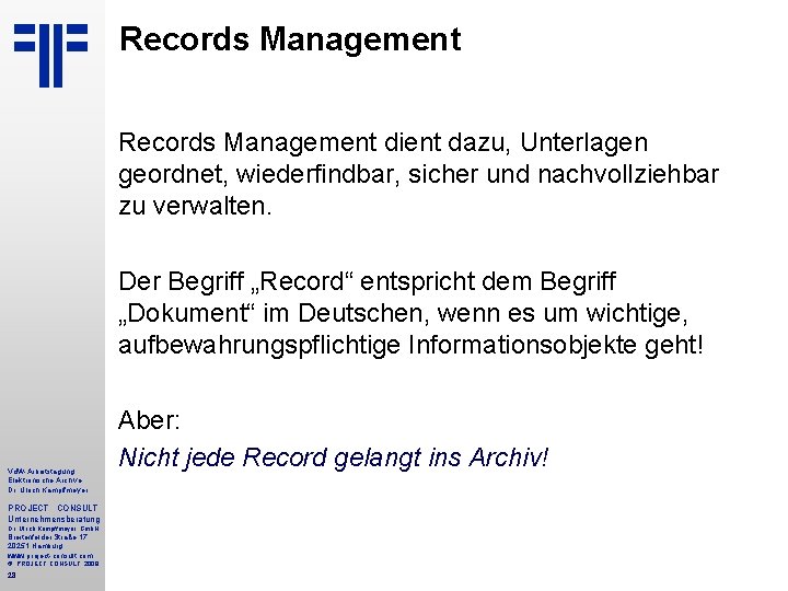 Records Management dient dazu, Unterlagen geordnet, wiederfindbar, sicher und nachvollziehbar zu verwalten. Der Begriff