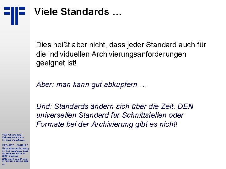 Viele Standards … Dies heißt aber nicht, dass jeder Standard auch für die individuellen