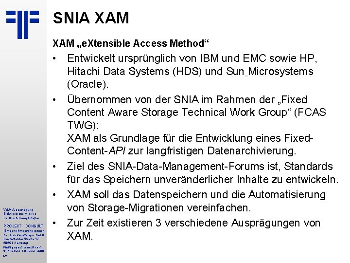 SNIA XAM „e. Xtensible Access Method“ Vd. W-Arbeitstagung Elektronische Archive Dr. Ulrich Kampffmeyer PROJECT