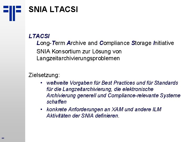 SNIA LTACSI Long-Term Archive and Compliance Storage Initiative SNIA Konsortium zur Lösung von Langzeitarchivierungsproblemen