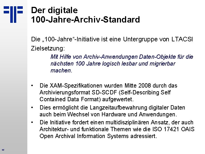 Der digitale 100 -Jahre-Archiv-Standard Die „ 100 -Jahre“-Initiative ist eine Untergruppe von LTACSI Zielsetzung: