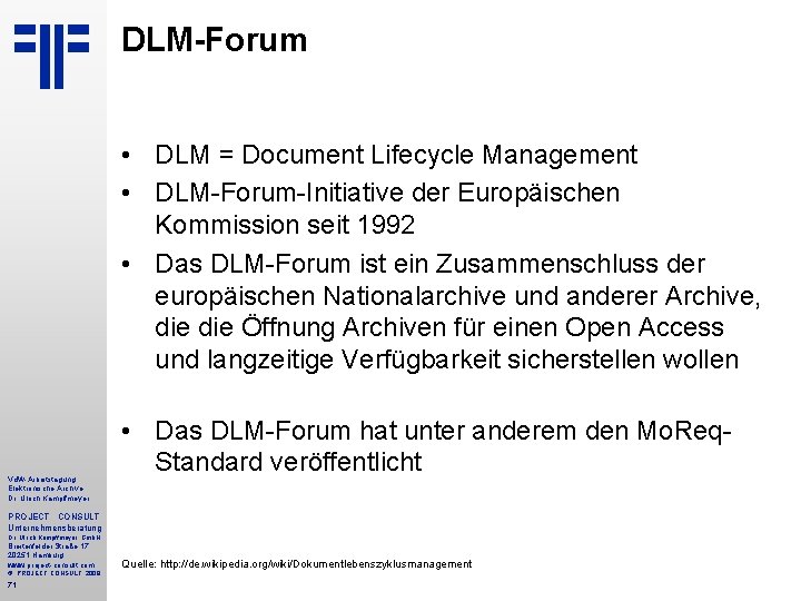 DLM-Forum • DLM = Document Lifecycle Management • DLM-Forum-Initiative der Europäischen Kommission seit 1992