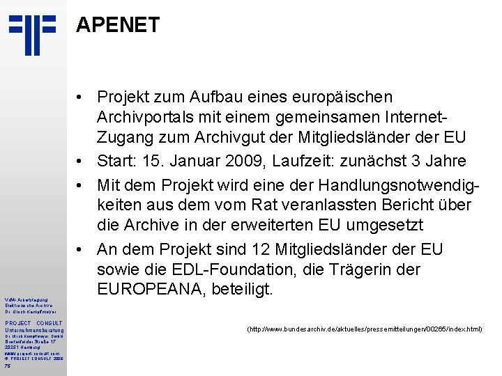 APENET Vd. W-Arbeitstagung Elektronische Archive Dr. Ulrich Kampffmeyer PROJECT CONSULT Unternehmensberatung Dr. Ulrich Kampffmeyer