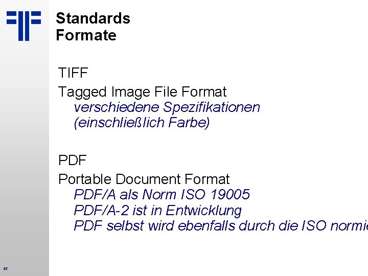 Standards Formate TIFF Tagged Image File Format verschiedene Spezifikationen (einschließlich Farbe) PDF Portable Document