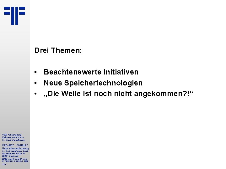 Drei Themen: • Beachtenswerte Initiativen • Neue Speichertechnologien • „Die Welle ist noch nicht