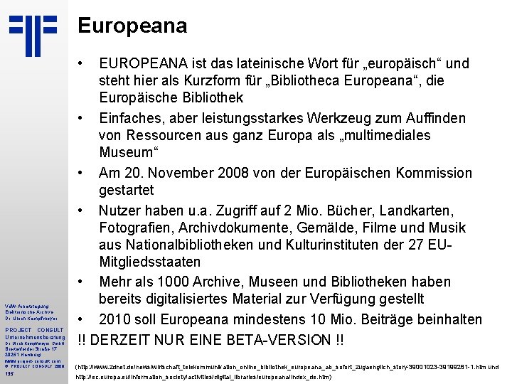 Europeana • Vd. W-Arbeitstagung Elektronische Archive Dr. Ulrich Kampffmeyer PROJECT CONSULT Unternehmensberatung Dr. Ulrich