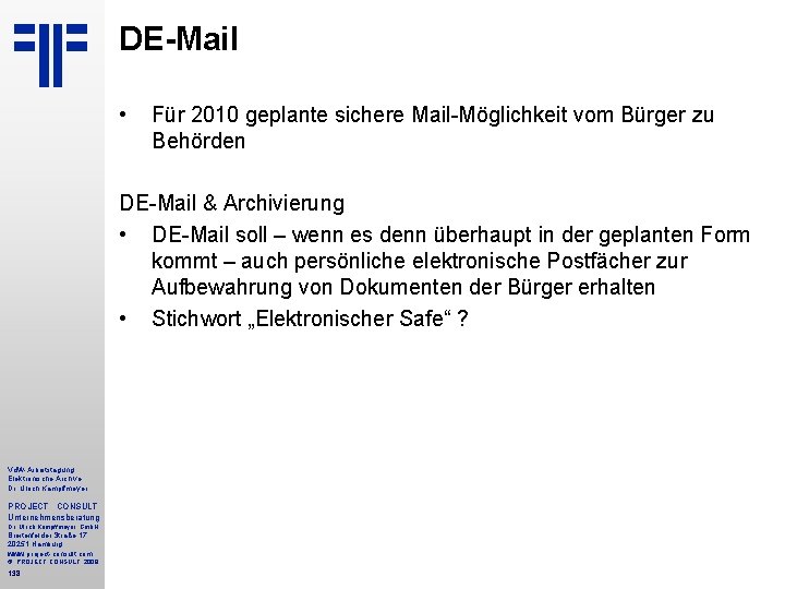 DE-Mail • Für 2010 geplante sichere Mail-Möglichkeit vom Bürger zu Behörden DE-Mail & Archivierung