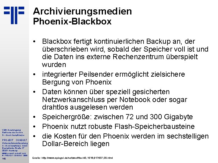 Archivierungsmedien Phoenix-Blackbox Vd. W-Arbeitstagung Elektronische Archive Dr. Ulrich Kampffmeyer PROJECT CONSULT Unternehmensberatung Dr. Ulrich