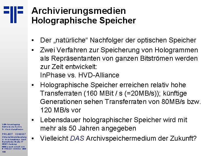 Archivierungsmedien Holographische Speicher Vd. W-Arbeitstagung Elektronische Archive Dr. Ulrich Kampffmeyer PROJECT CONSULT Unternehmensberatung Dr.