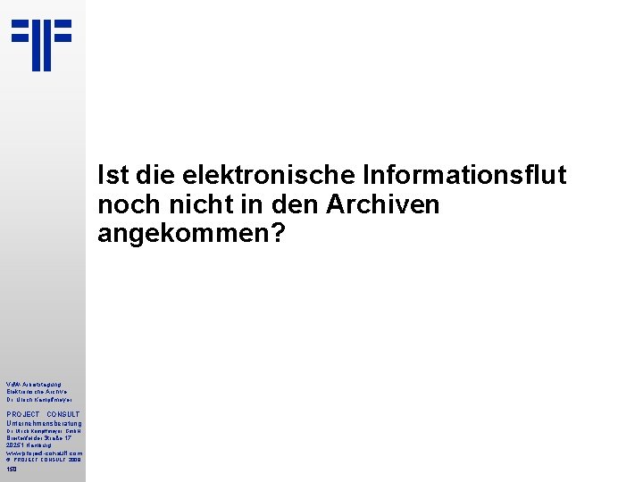 Ist die elektronische Informationsflut noch nicht in den Archiven angekommen? Vd. W-Arbeitstagung Elektronische Archive