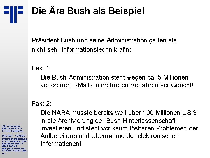 Die Ära Bush als Beispiel Präsident Bush und seine Administration galten als nicht sehr