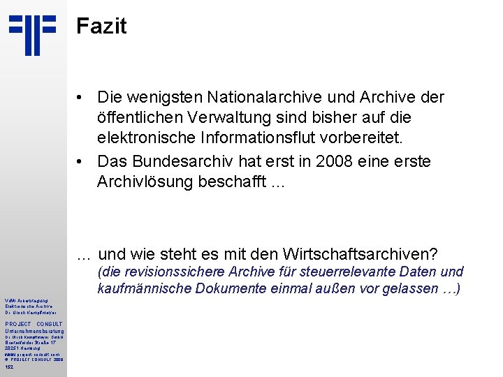 Fazit • Die wenigsten Nationalarchive und Archive der öffentlichen Verwaltung sind bisher auf die