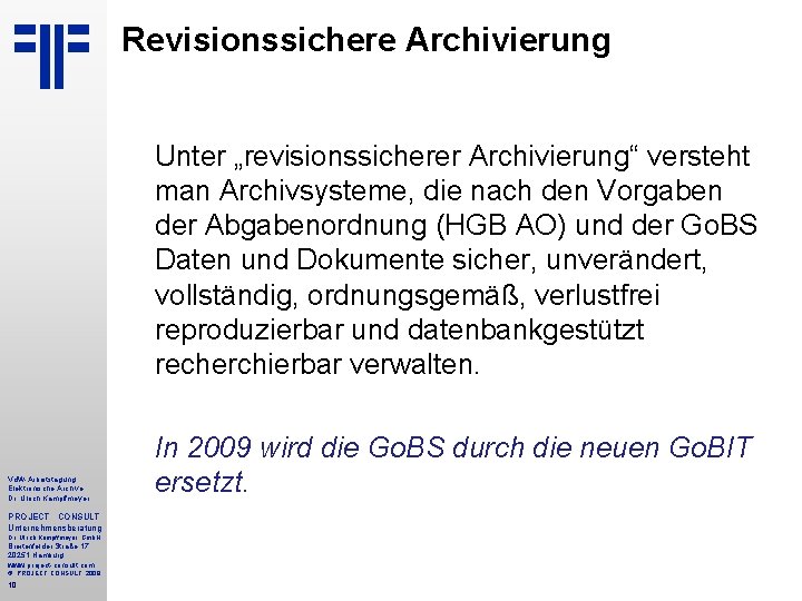 Revisionssichere Archivierung Unter „revisionssicherer Archivierung“ versteht man Archivsysteme, die nach den Vorgaben der Abgabenordnung