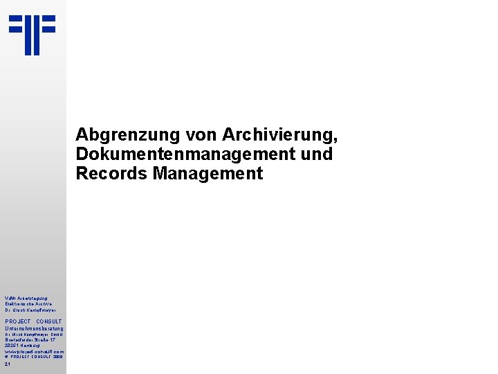 Abgrenzung von Archivierung, Dokumentenmanagement und Records Management Vd. W-Arbeitstagung Elektronische Archive Dr. Ulrich Kampffmeyer