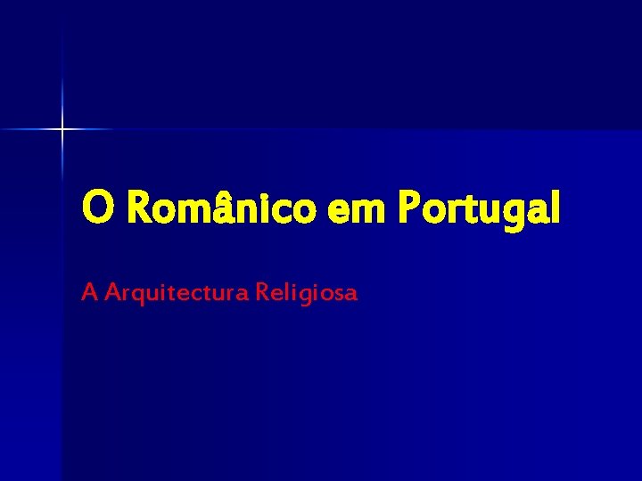 O Românico em Portugal A Arquitectura Religiosa 