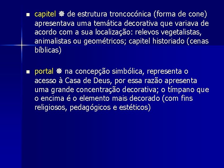 n capitel de estrutura troncocónica (forma de cone) apresentava uma temática decorativa que variava