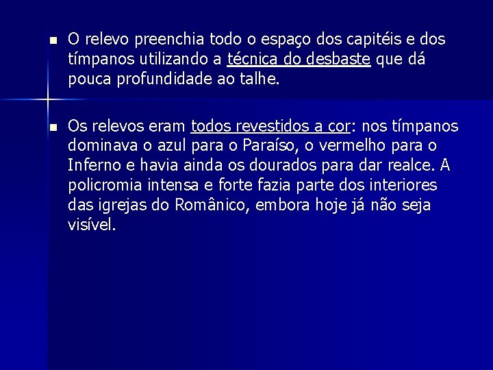 n O relevo preenchia todo o espaço dos capitéis e dos tímpanos utilizando a