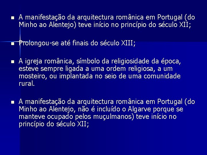 n A manifestação da arquitectura românica em Portugal (do Minho ao Alentejo) teve início