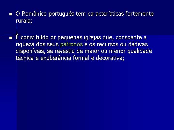 n O Românico português tem características fortemente rurais; n É constituído or pequenas igrejas