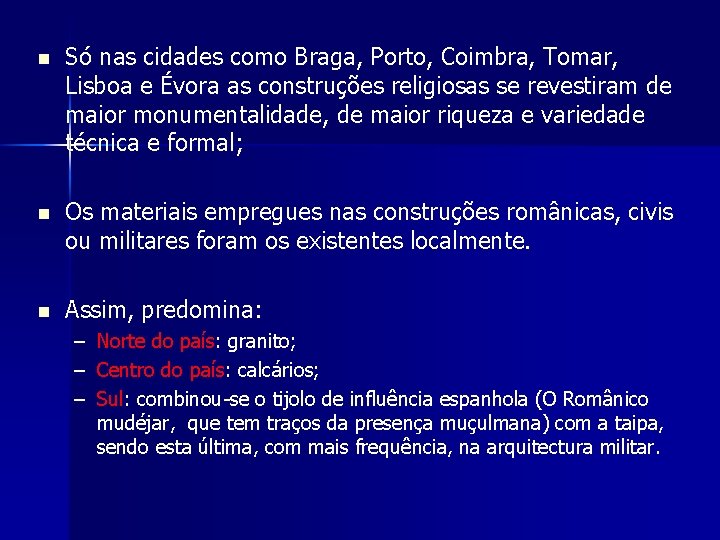 n Só nas cidades como Braga, Porto, Coimbra, Tomar, Lisboa e Évora as construções