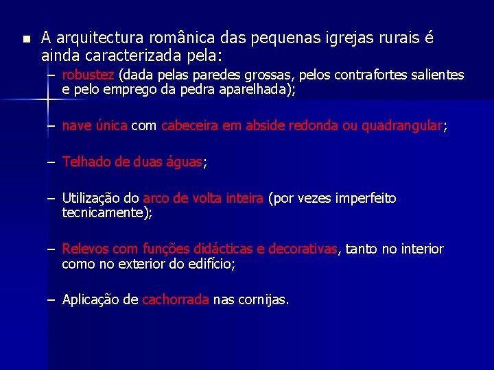 n A arquitectura românica das pequenas igrejas rurais é ainda caracterizada pela: – robustez