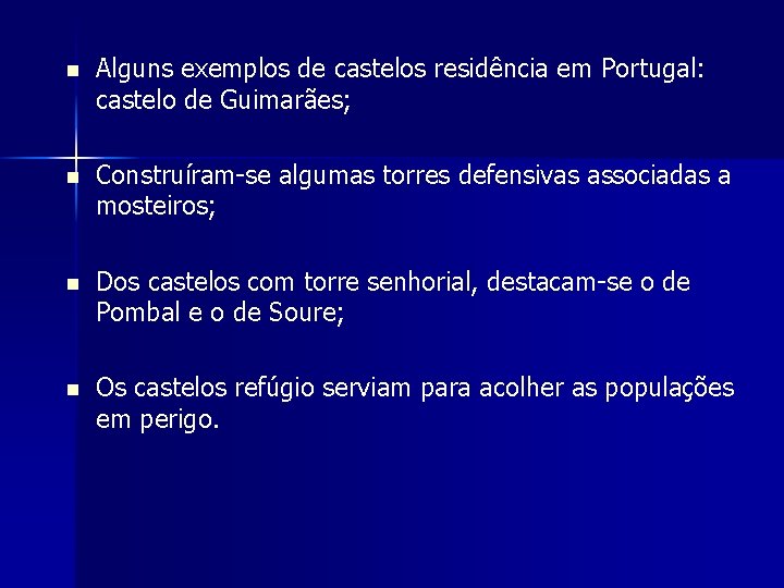 n Alguns exemplos de castelos residência em Portugal: castelo de Guimarães; n Construíram-se algumas