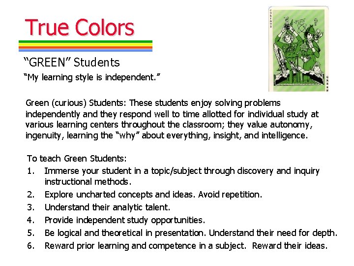 True Colors “GREEN” Students “My learning style is independent. ” Green (curious) Students: These