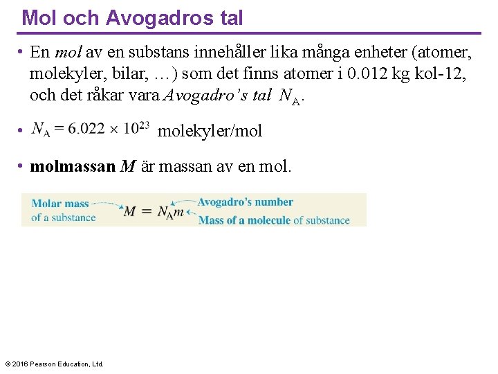 Mol och Avogadros tal • En mol av en substans innehåller lika många enheter
