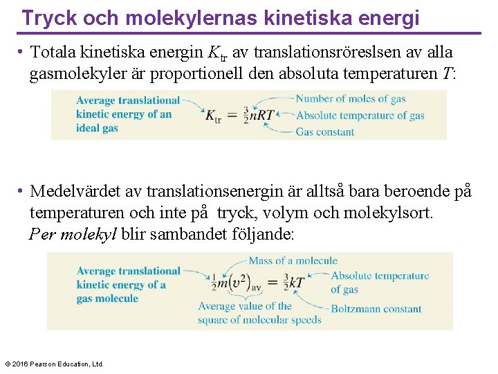 Tryck och molekylernas kinetiska energi • Totala kinetiska energin Ktr av translationsröreslsen av alla