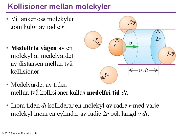 Kollisioner mellan molekyler • Vi tänker oss molekyler som kulor av radie r. •