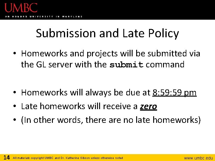 Submission and Late Policy • Homeworks and projects will be submitted via the GL