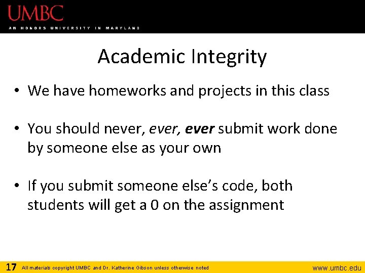 Academic Integrity • We have homeworks and projects in this class • You should