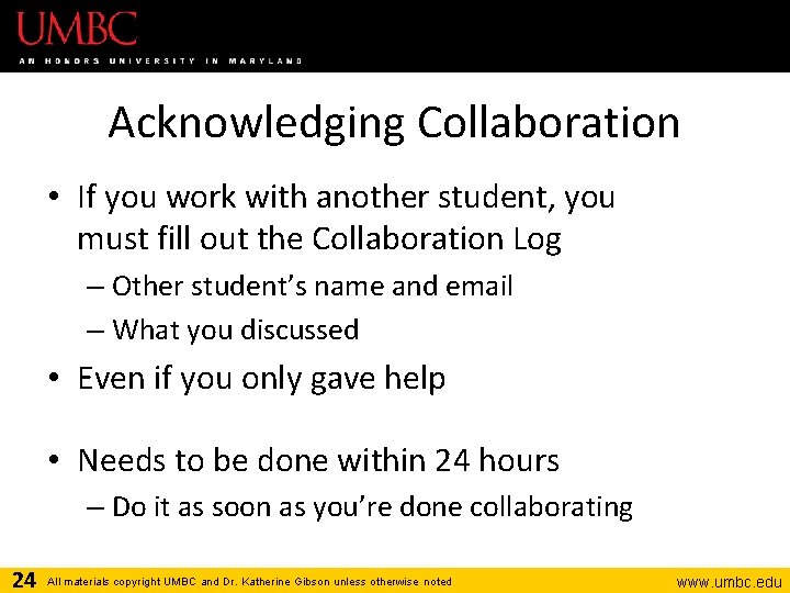 Acknowledging Collaboration • If you work with another student, you must fill out the