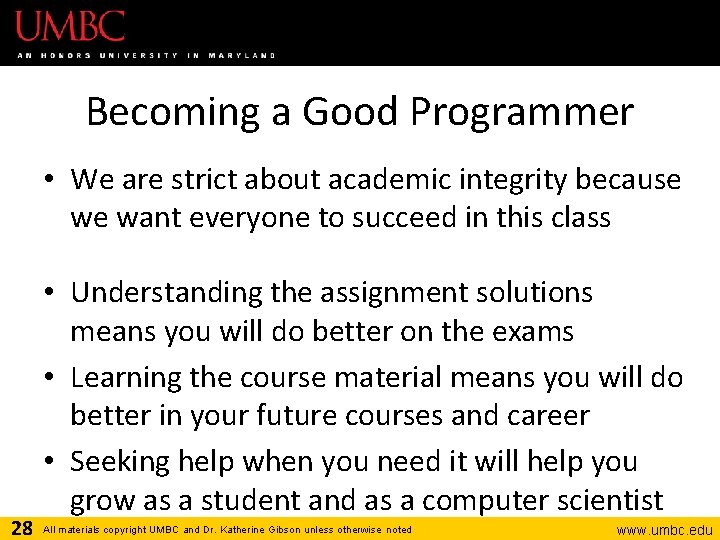 Becoming a Good Programmer • We are strict about academic integrity because we want