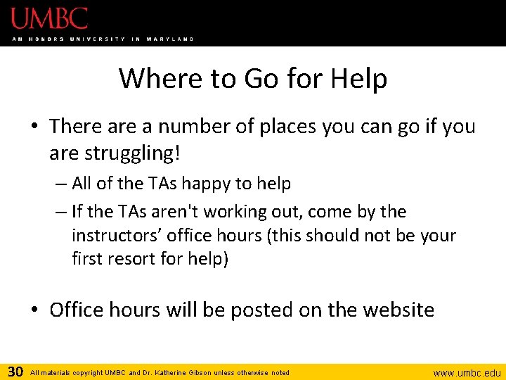 Where to Go for Help • There a number of places you can go