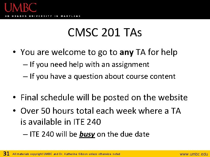 CMSC 201 TAs • You are welcome to go to any TA for help
