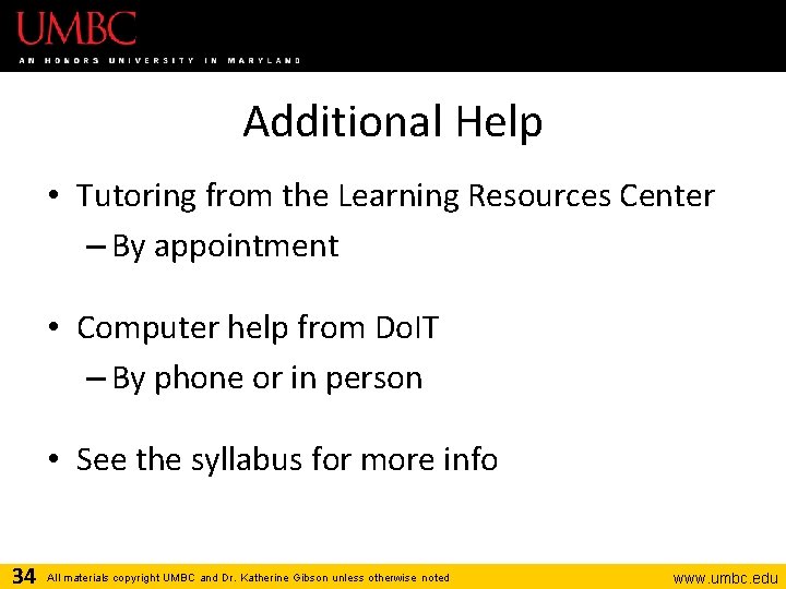 Additional Help • Tutoring from the Learning Resources Center – By appointment • Computer