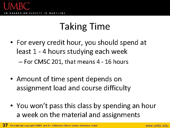 Taking Time • For every credit hour, you should spend at least 1 -