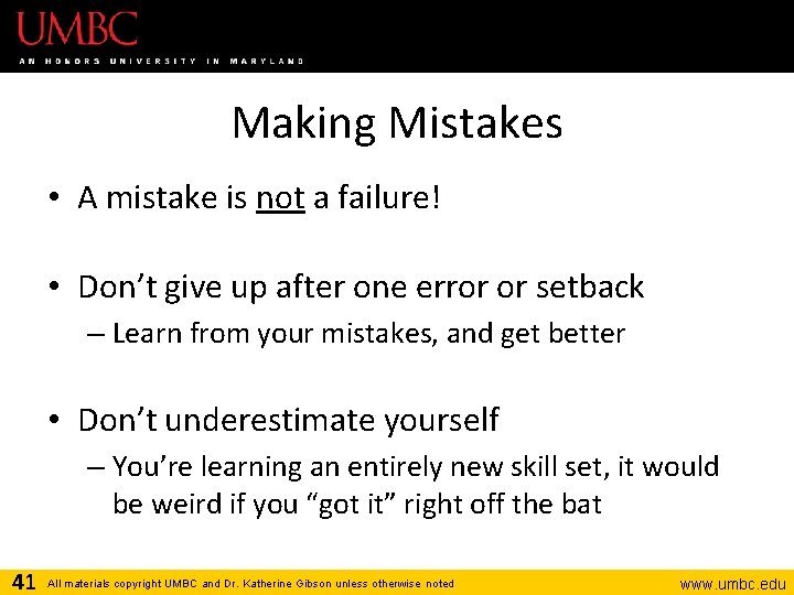 Making Mistakes • A mistake is not a failure! • Don’t give up after