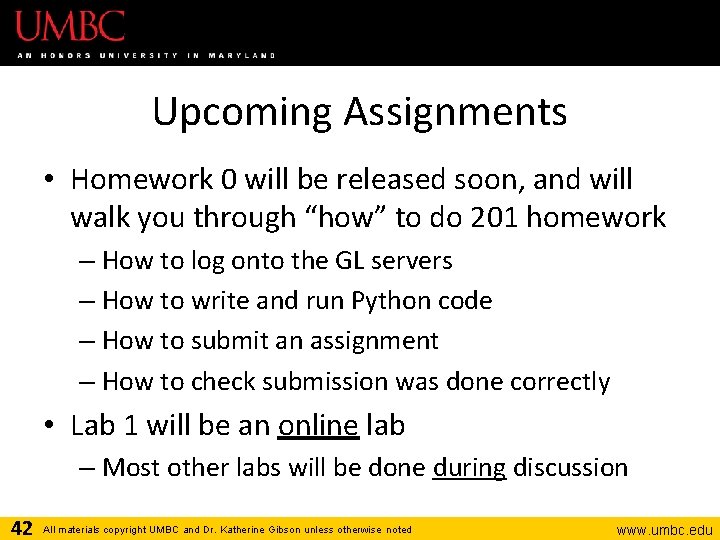 Upcoming Assignments • Homework 0 will be released soon, and will walk you through