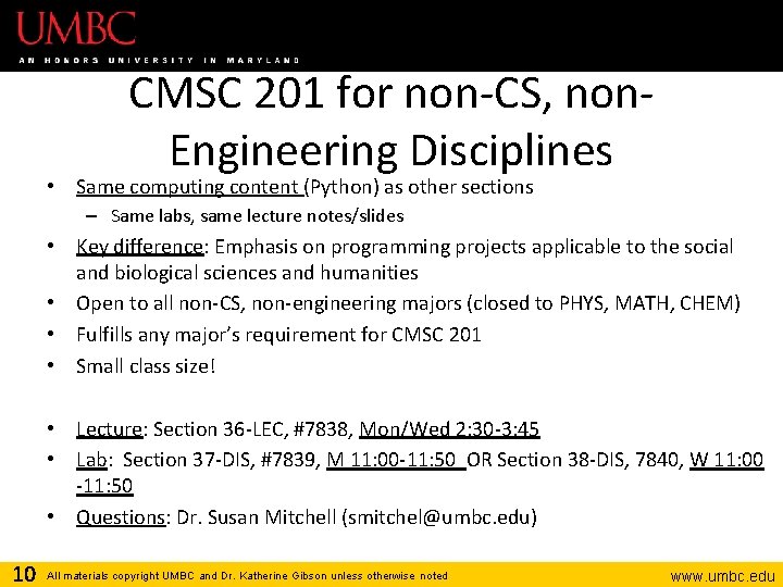 CMSC 201 for non-CS, non. Engineering Disciplines • Same computing content (Python) as other