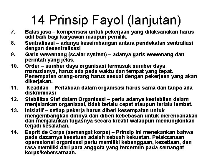 14 Prinsip Fayol (lanjutan) 7. 8. 9. 10. 11. 12. 13. 14. Balas jasa