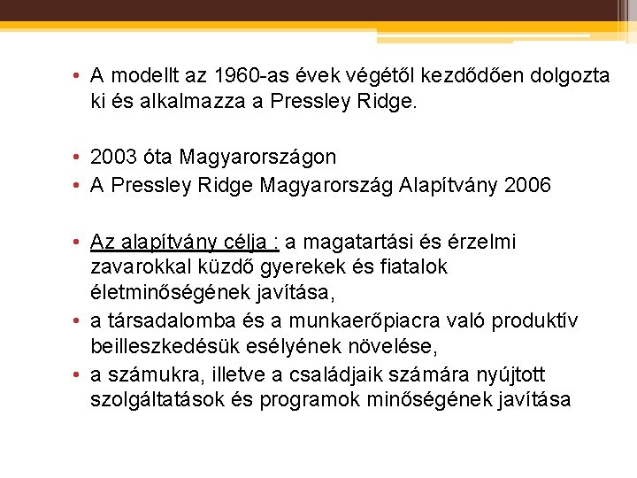  • A modellt az 1960 -as évek végétől kezdődően dolgozta ki és alkalmazza