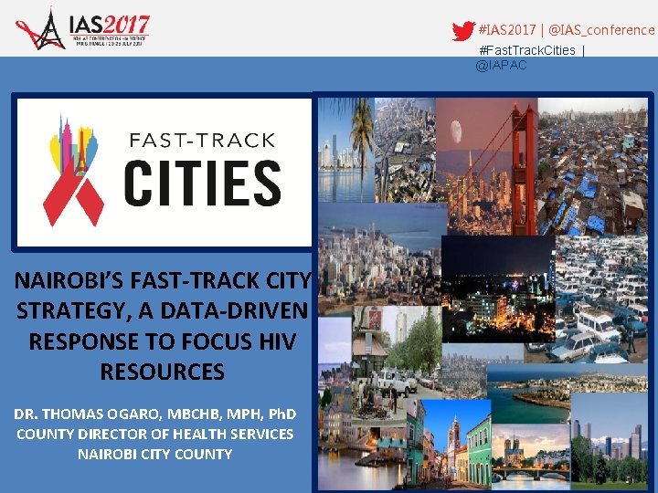 #IAS 2017 | @IAS_conference #Fast. Track. Cities | @IAPAC NAIROBI’S FAST-TRACK CITY STRATEGY, A